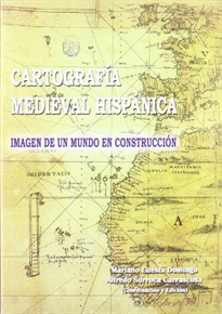 Books Frontpage Cartografía medieval hispánica: imagen de un mundo en construcción