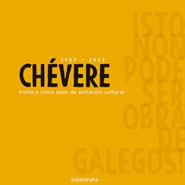 Books Frontpage Chévere 1987-2022 trinta e cinco anos de axitación cultural. Isto non pode ser obra de galegos!