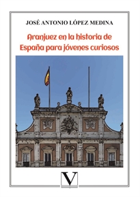 Books Frontpage Aranjuez en la historia de España para jóvenes curiosos