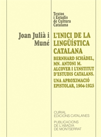 Books Frontpage L’inici de la lingüística catalana: Bernhard Schädel, Mn. Alcover i l’Institut d’Estudis Catalans. Una aproximació epistolar, 1904-1925