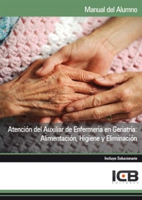 Books Frontpage Atención del Auxiliar de Enfermería en Geriatría: Alimentación, Higiene y Eliminación