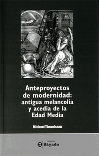 Books Frontpage Anteproyectos de modernidad: antigua melancolía y acedia de la Edad Media