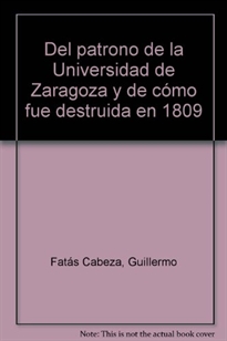 Books Frontpage Del patrono de la Universidad de Zaragoza y de cómo fue destruida en 1809