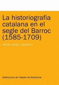 Books Frontpage La historiografia catalana en el segle del Barroc (1585-1709)