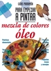 Front pageGuías Parramón para empezar a pintar mezcla de colores óleo