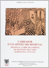 Books Frontpage L'obrador d'un apotecari medieval segons el llibre de comptes de Francesc ses Canes (Barcelona 1378-1381)