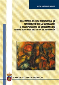 Books Frontpage Relevancia de los indicadores de rendimiento en la generación e incorporación de conocimiento. Estudio de un caso del sector de automoción