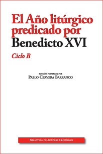 Books Frontpage El Año litúrgico predicado por Benedicto XVI. Ciclo B
