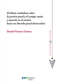 Books Frontpage El debate ciudadano sobre la justicia penal y el castigo: razón y emoción en el camino hacia un Derecho penal democrático