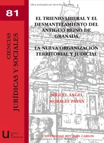 Books Frontpage El trienio liberal y el desmantelamiento del antiguo Reino de Granada: la nueva organización territorial y judicial