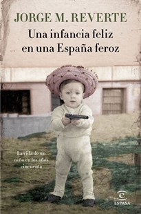 Books Frontpage Una infancia feliz en una España feroz
