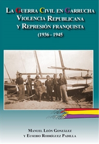 Books Frontpage La Guerra Civil en Garrucha. Violencia republicana y represión franquista (1936-1945)