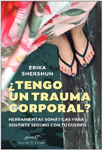 Books Frontpage ¿Tengo un trauma corporal? Herramientas somáticas para sentirte seguro con tu cuerpo