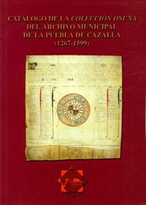 Books Frontpage Catálogo de la Colección Osuna del Archivo Municipal de la Puebla de Cazalla (1267-1599)