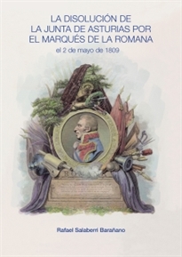 Books Frontpage La disolución de la Junta de Asturias por el marqués de la Romana el 2 de mayo de 1809