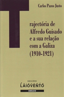 Books Frontpage Trajectoria de Alfredo Guisado e a sua relaçâo com a Galiza, 1910-1921