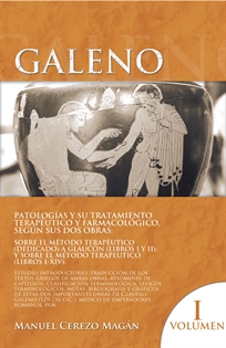 Books Frontpage Galeno. Patologías y su tratamiento terapéutico y farmacológico según sus dos obras:  Sobre el método terapéutico  (dedicado) a Glaucón (libros I y II) y Sobre el método terapéutico  (libros I-XIV)