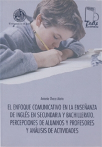 Books Frontpage El enfoque comunicativo en la enseñanza de inglés en secundaria y bachillerato. Percepciones de alumnos y profesores y análisis de actividades