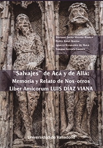 Books Frontpage Salvajes De Acá Y De Allá. Memoria Y Relato De Nos-Otros. Liber Amicorum Luis Díaz Viana