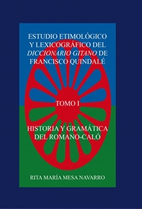 Books Frontpage Estudio Etimológico Y Lexicográfico Del Diccionario Gitano De Francisco Quindalé. Historia Y Gramática Del Romanó-Caló (Tomo I)