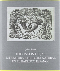 Books Frontpage Todos son hojas: literatura e historia natural en el Barroco español