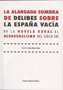 Books Frontpage Alargada Sombra De Delibes Sobre La España Vacía, La. De La Novela Rural Al Neorruralismo Del Siglo XXI