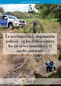 Books Frontpage La investigación e "imputación policial" en los delitos contra los recursos naturales y el medio ambiente