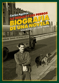 Books Frontpage LA CIUDAD Y LOS PERROS. BIOGRAFíA DE UNA NOVELA