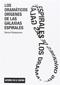Books Frontpage Los dramáticos orígenes de las galaxias espirales