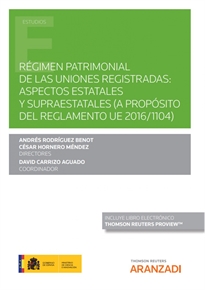 Books Frontpage Régimen patrimonial de las uniones registradas: aspectos estatales y supraestatales (a propósito del Reglamento UE 2016/1104) (Papel + e-book)