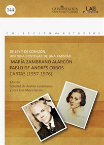 Books Frontpage De ley y de corazón. Historia epistolar de una amistad. Mª Zambrano y Pablo de Andrés Cobos.