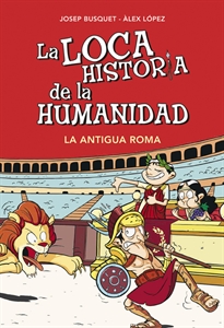 Books Frontpage La Antigua Roma (La loca historia de la humanidad 2)