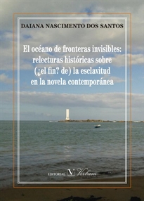Books Frontpage El océano de fronteras invisibles: relecturas históricas sobre (¿el fin? de) la esclavitud en la novela contemporánea