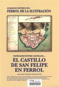 Books Frontpage Navegando Entre Castillos... El Castillo De San Felipe En Ferrol: Informe Histórico Patrimonial