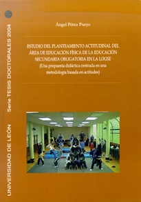 Books Frontpage Estudio del planteamiento actitudinal del área de educación física de la Educación Secundaria Obligatoria en la LOGSE: Una propuesta didáctica centrada en una metodología basada en actitudes)