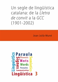 Books Frontpage Un segle de lingüística catalana: de la Lletra de convit a la GCC (1901-2002)