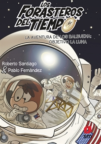 Books Frontpage Los Forasteros del Tiempo 12: La aventura de los Balbuena: objetivo la Luna