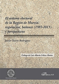 Books Frontpage El sistema electoral de la Región de Murcia: regulación, balance (1983-2015) y perspectivas