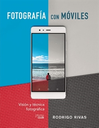 Books Frontpage Fotografía con móviles. Visión y técnica fotográfica