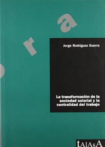 Books Frontpage La transformación de la sociedad salarial y la centralidad del trabajo