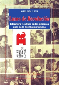 Books Frontpage Lunes de Revolución. Literatura y cultura en los primeros años de la Revolución cubana