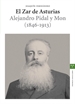 Front pageEl Zar de Asturias. Alejandro Pidal y Mon (1846-1913)
