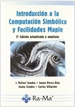 Portada del libro Introducción a la Computación Simbólica y Facilidades Maple. 2ª Edición actualizada y ampliada