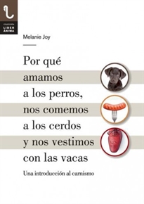 Books Frontpage Por Qué Amamos A Los Perros, Nos Comemos A Los Cerdos Y Nos Vestimos Con Las Vacas