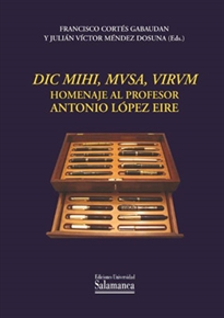 Books Frontpage Dic mihi, mvsa, virum: Homenaje al profesor Antonio López Eire