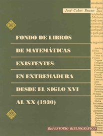 Books Frontpage Fondo de libros de matemáticas existentes en Extremadura desde el siglo XVI al XX (1930)