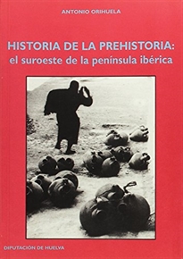 Books Frontpage Historia de la prehistoria: el suroeste de la Península Ibérica
