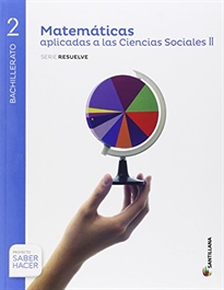 Books Frontpage Matematicas Aplicadas A Las Ciencias Sociales II  Serie Resuelve 2 Bto Saber Hacer