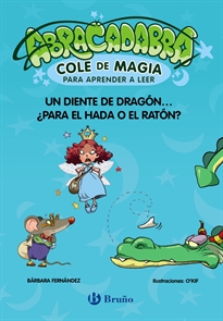 Books Frontpage Abracadabra, Cole de Magia para aprender a leer, 7. Un diente de dragón... ¿para el Hada o el Ratón?