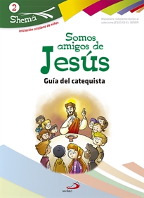 Books Frontpage Somos amigos de Jesús. Shema 2 (Guía del catequista). Iniciación cristiana de niños